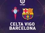 Barcelona vs Celta Vigo: 5 Fakta Menarik Menjelang Laga La Liga Spanyol