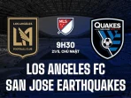 Prediksi MLS: Los Angeles FC vs San Jose Earthquakes – Analisis, Tips Taruhan, dan Fakta Kunci
