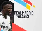 Prediksi Real Madrid vs Alaves: Analisis Tim, Tips Taruhan, dan Fakta Kunci Menjelang Laga La Liga