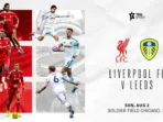 Liverpool vs Leeds: Persahabatan Pra-Musim di Soldier Field Chicago Menjadi Sorotan Fans Dunia Liverpool vs Leeds: Persahabatan Pra-Musim di Soldier Field Chicago Menjadi Sorotan Fans Dunia
